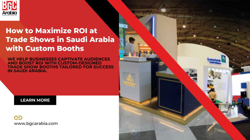Promotional image for BGC Arabia showcasing how to maximize ROI at trade shows in Saudi Arabia with custom-designed booths, featuring a modern trade show booth setup with staff and products.